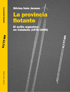 La provincia flotante.   El exilio argentino en Cataluña (1976–2006)