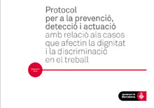 Protocol per a la prevenció, detecció i actuació amb relació als casos que afectin la dignitat i la discriminació en el treball